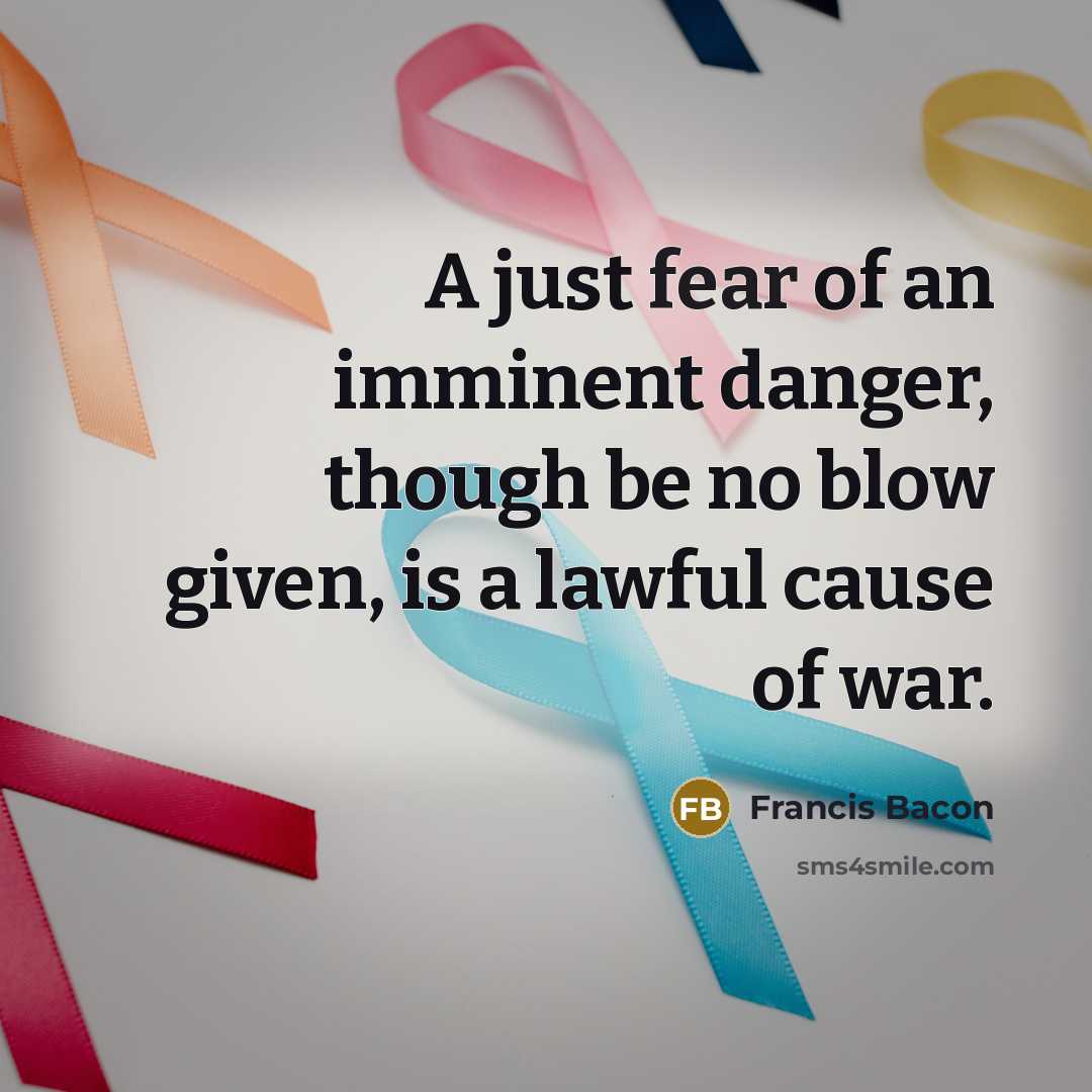 “A just fear of an imminent danger, though be no…” quote by Francis Bacon