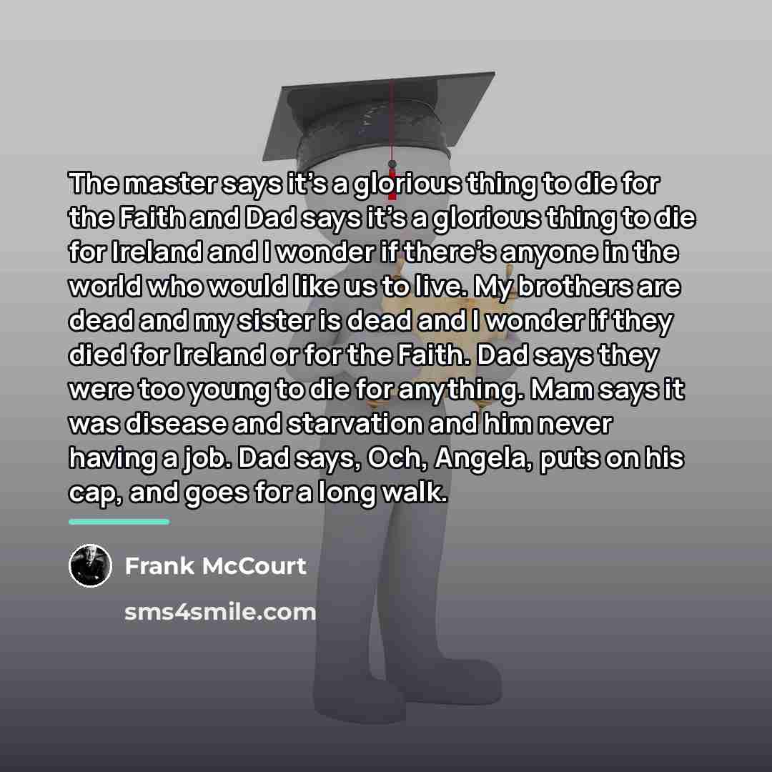 “The master says it's a glorious thing to die for…” quote by Frank McCourt