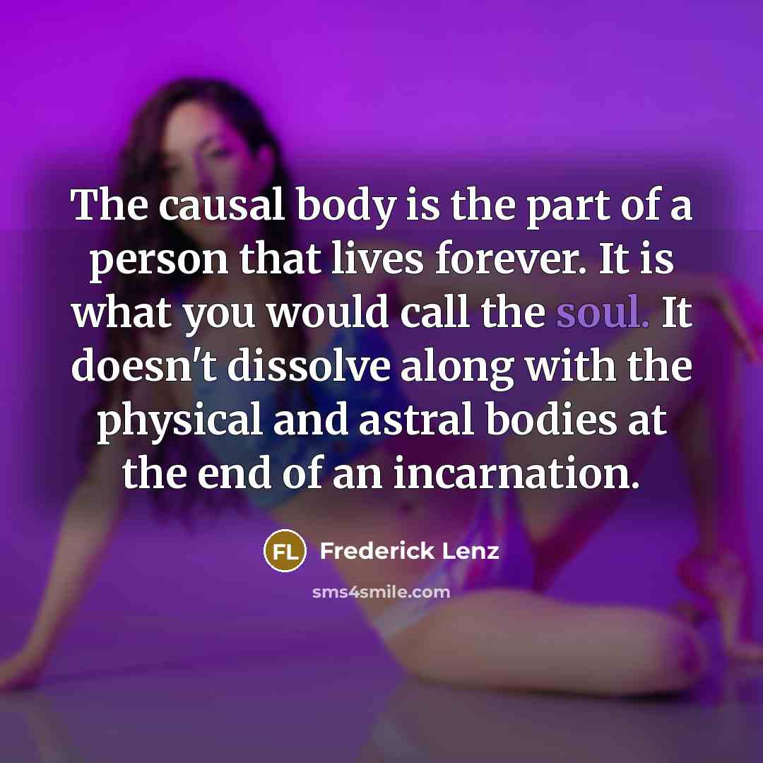 “The causal body is the part of a person that…” quote by Frederick Lenz