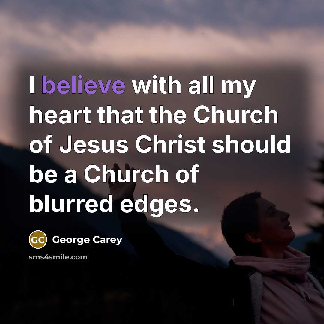 “I believe with all my heart that the Church of…” quote by George Carey