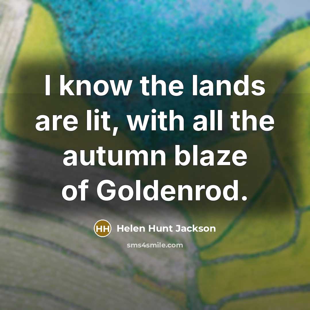 “I know the lands are lit, with all the autumn…” quote by Helen Hunt Jackson