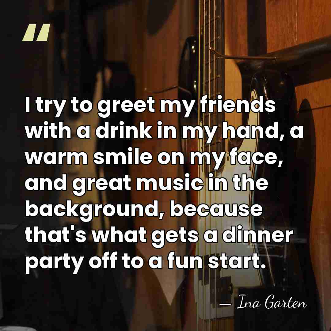 I try to greet my friends with a drink in my hand,&hellip; - Ina Garten