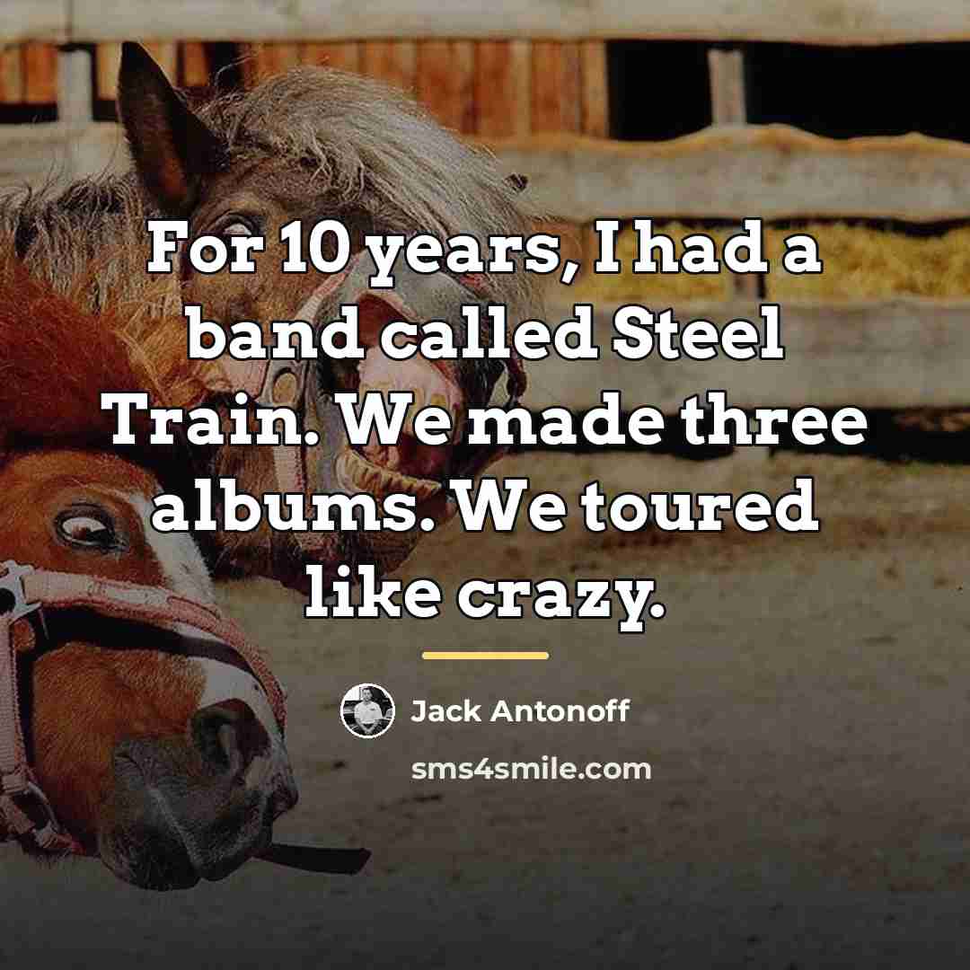 “For 10 years, I had a band called Steel Train.…” quote by Jack Antonoff