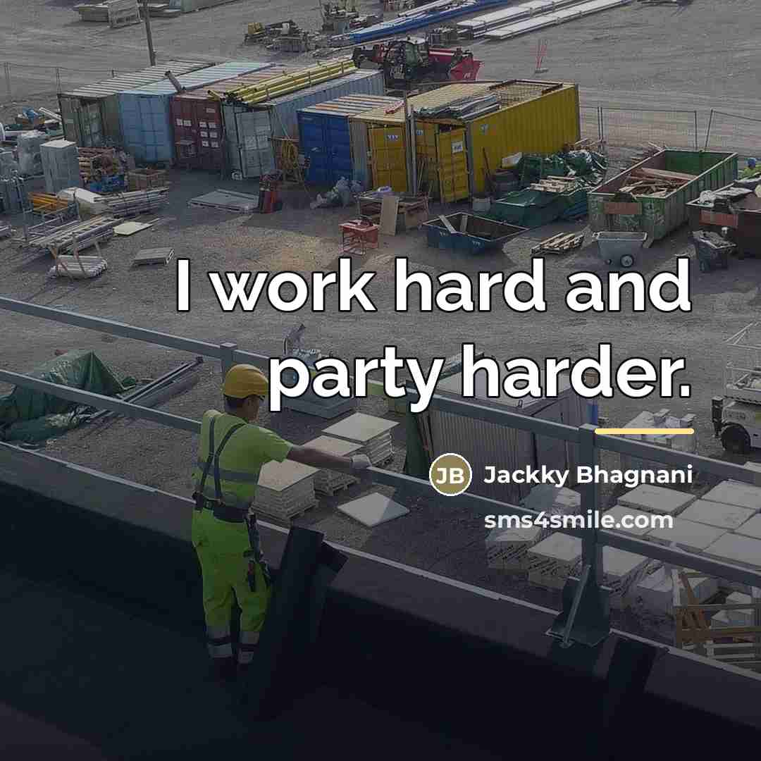 “I work hard and party harder.…” quote by Jackky Bhagnani