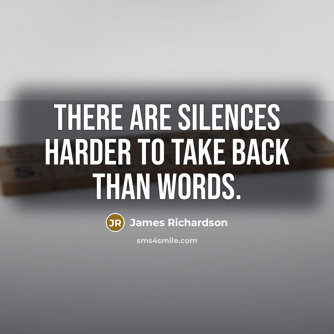 “There are silences harder to take back than words.…” quote by James Richardson