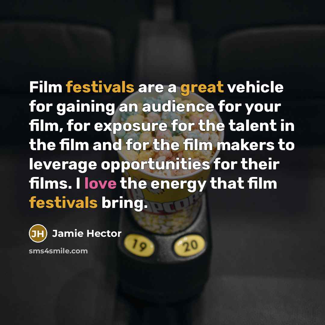 “Film festivals are a great vehicle for gaining an audience…” quote by Jamie Hector