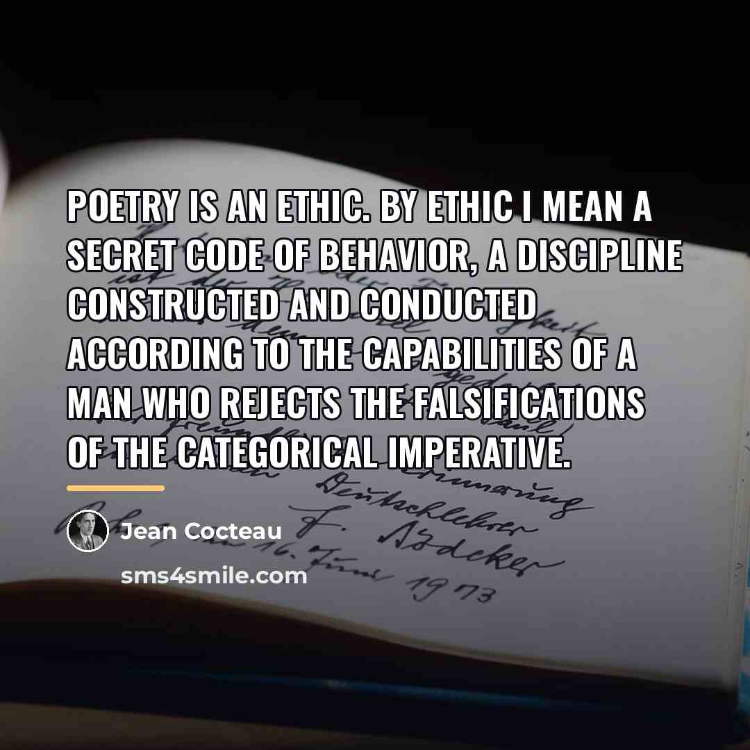 “Poetry is an ethic. By ethic I mean a secret…” quote by Jean Cocteau