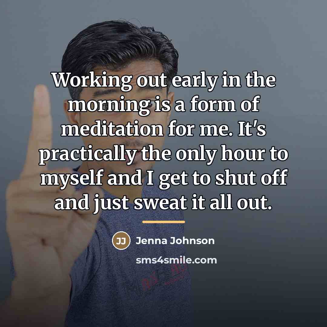 “Working out early in the morning is a form of…” quote by Jenna Johnson
