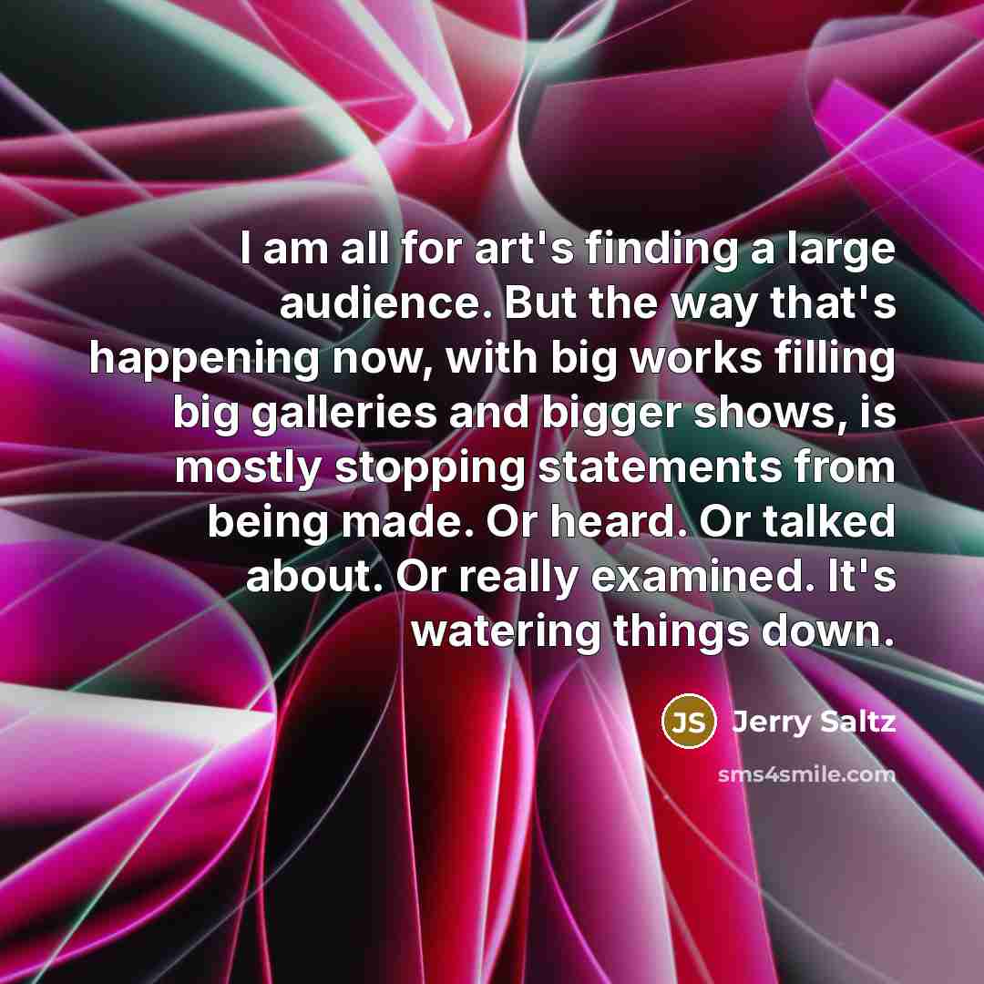 “I am all for art's finding a large audience. But…” quote by Jerry Saltz