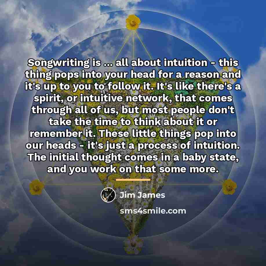“Songwriting is ... all about intuition - this thing pops…” quote by Jim James
