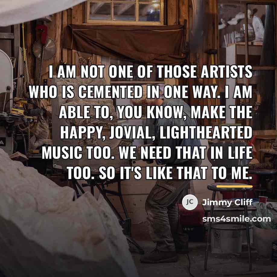 “I am not one of those artists who is cemented…” quote by Jimmy Cliff