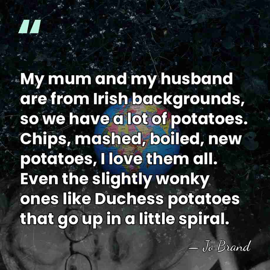 My mum and my husband are from Irish backgrounds, so we have&hellip; - Jo Brand