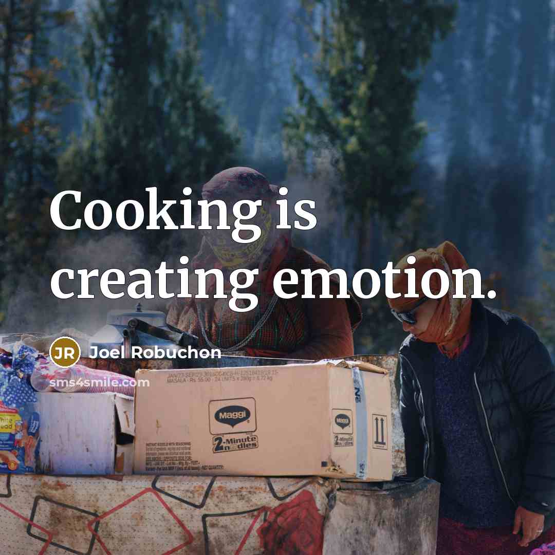 “Cooking is creating emotion.…” quote by Joel Robuchon