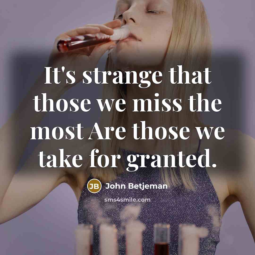 “It's strange that those we miss the most Are those…” quote by John Betjeman