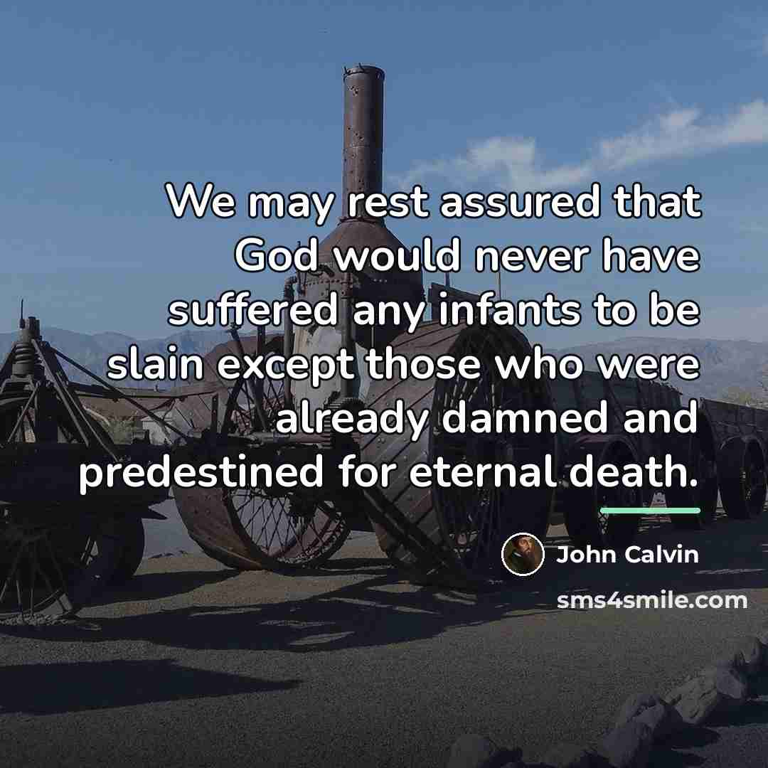 “We may rest assured that God would never have suffered…” quote by John Calvin