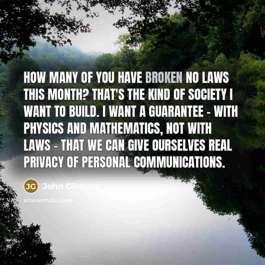“How many of you have broken no laws this month?…” quote by John Gilmore