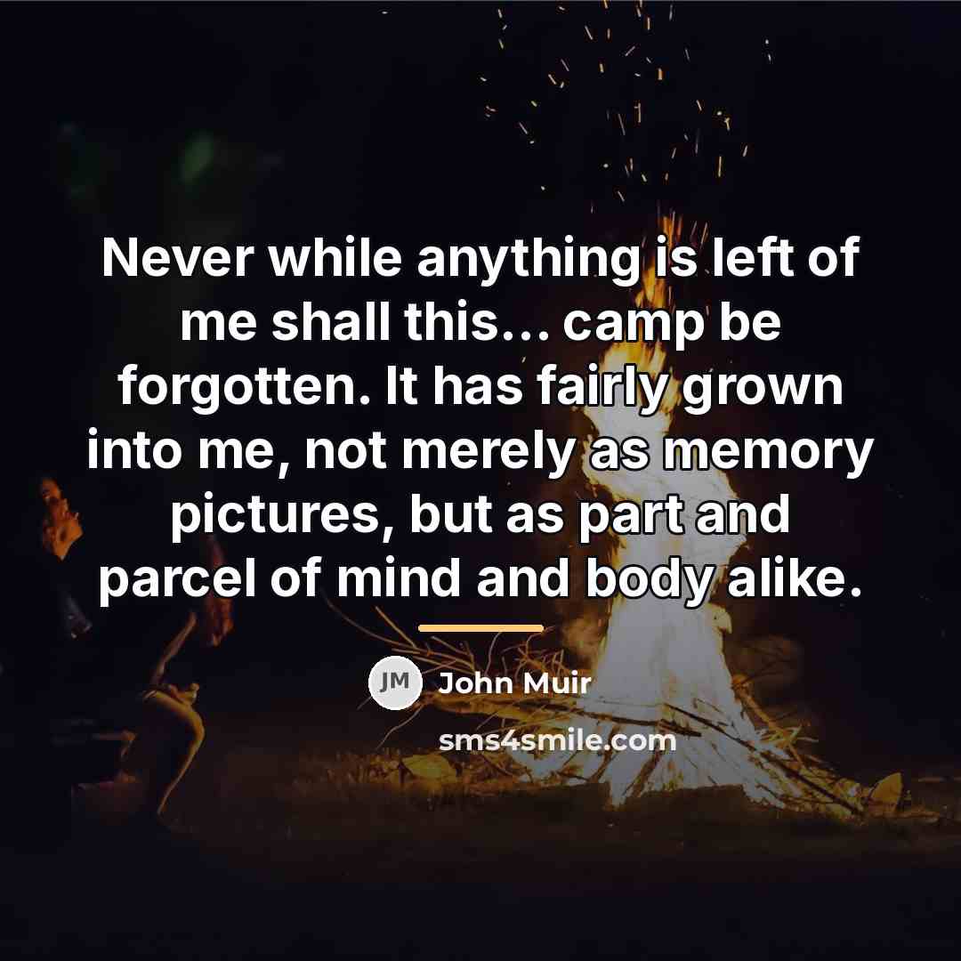 “Never while anything is left of me shall this... camp…” quote by John Muir
