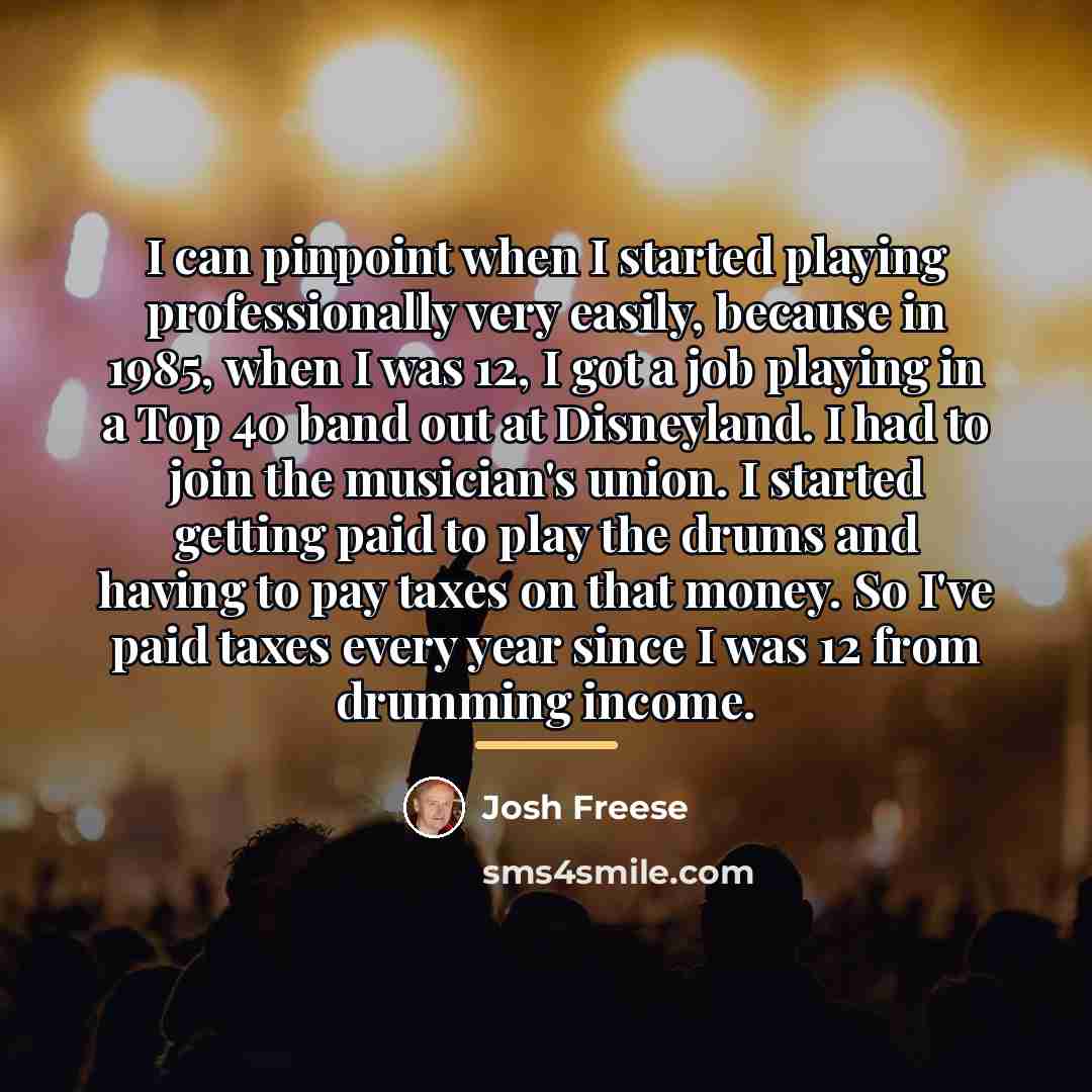 “I can pinpoint when I started playing professionally very easily,…” quote by Josh Freese