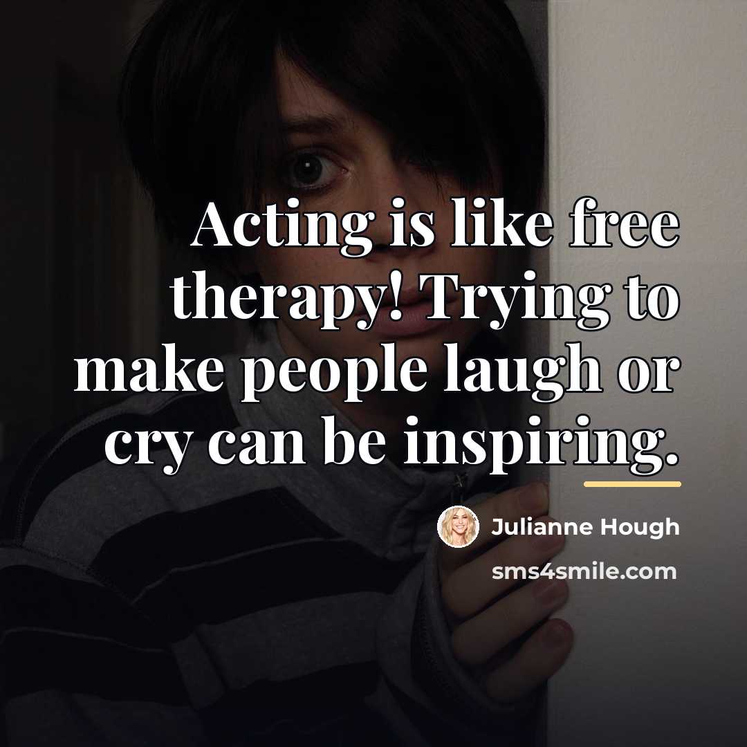 “Acting is like free therapy! Trying to make people laugh…” quote by Julianne Hough