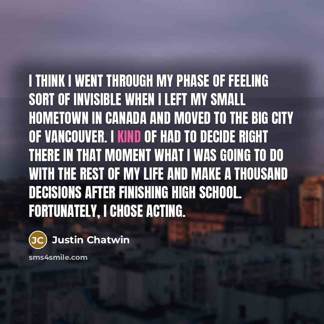 “I think I went through my phase of feeling sort…” quote by Justin Chatwin