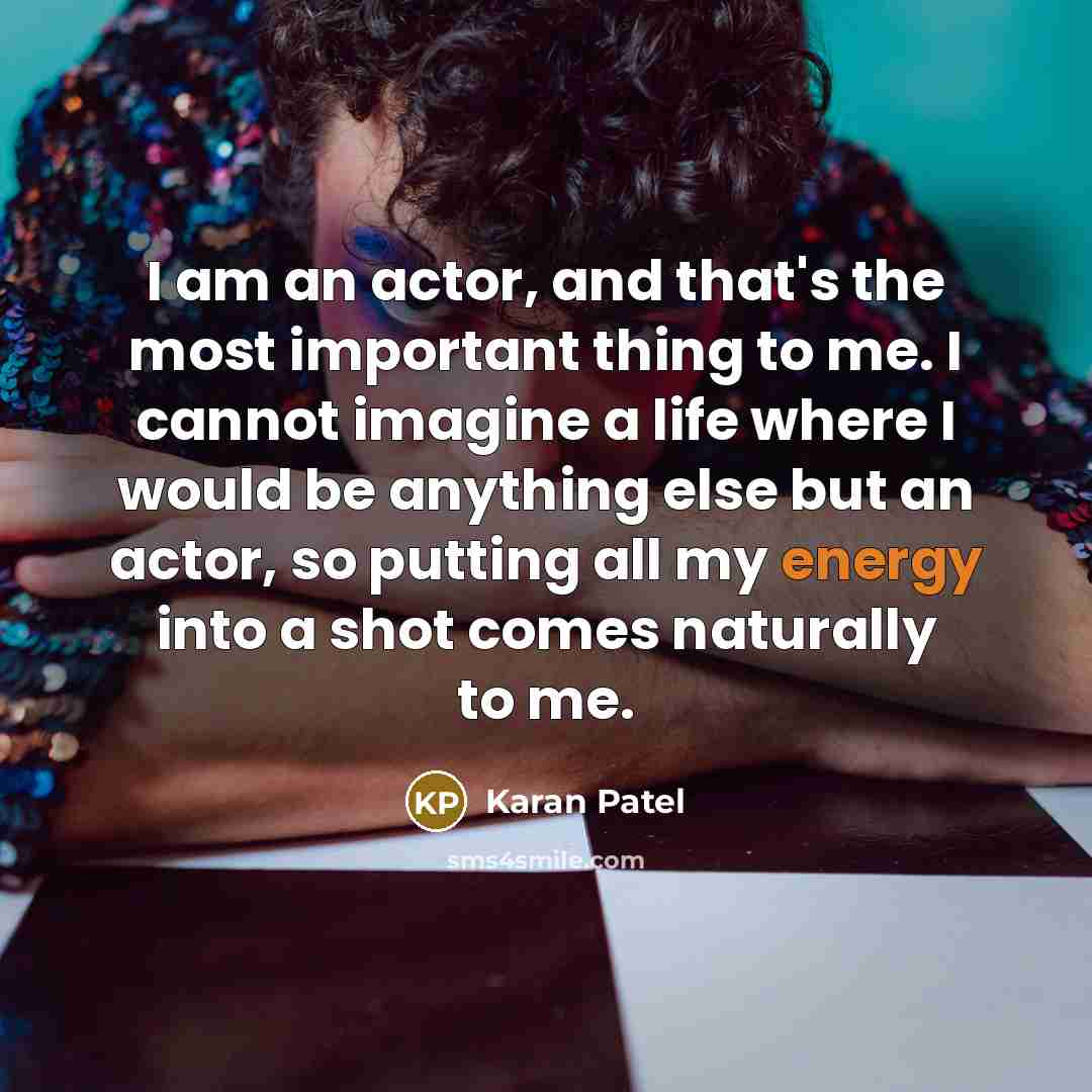 “I am an actor, and that's the most important thing…” quote by Karan Patel