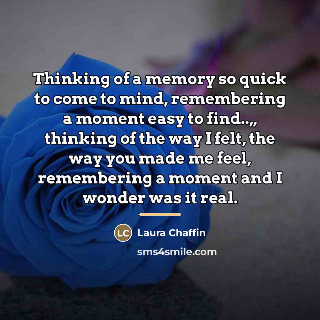 “Thinking of a memory so quick to come to mind,…” quote by Laura Chaffin