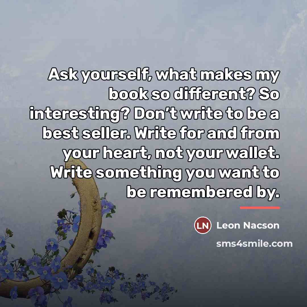 “Ask yourself, what makes my book so different? So interesting?…” quote by Leon Nacson