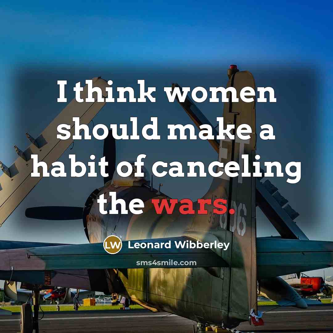 “I think women should make a habit of canceling the…” quote by Leonard Wibberley