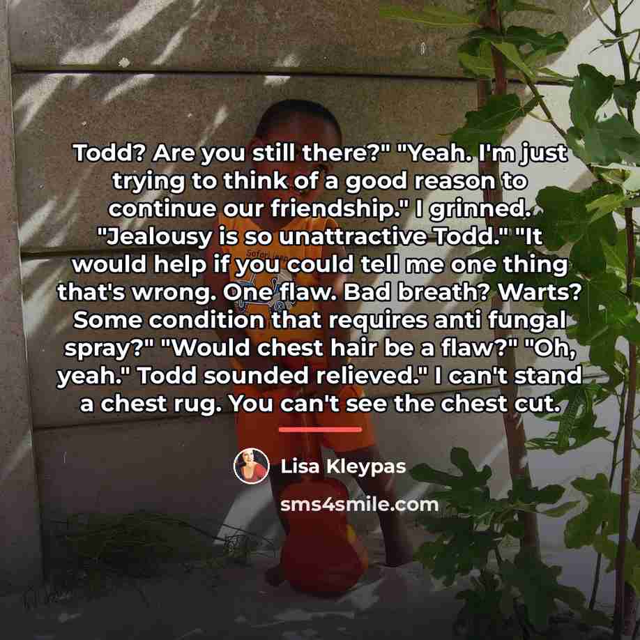 “Todd? Are you still there?" "Yeah. I'm just trying to…” quote by Lisa Kleypas