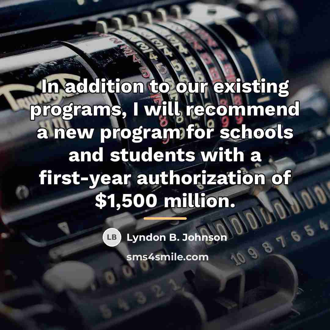 “In addition to our existing programs, I will recommend a…” quote by Lyndon B. Johnson