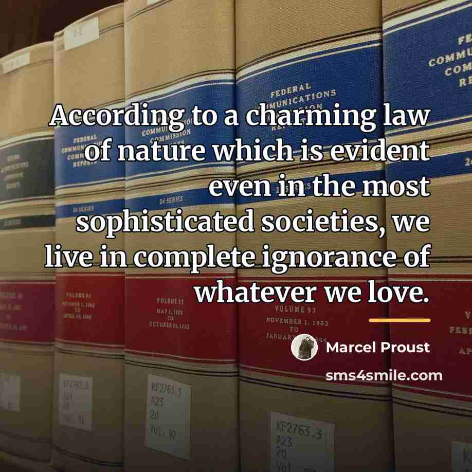 “According to a charming law of nature which is evident…” quote by Marcel Proust