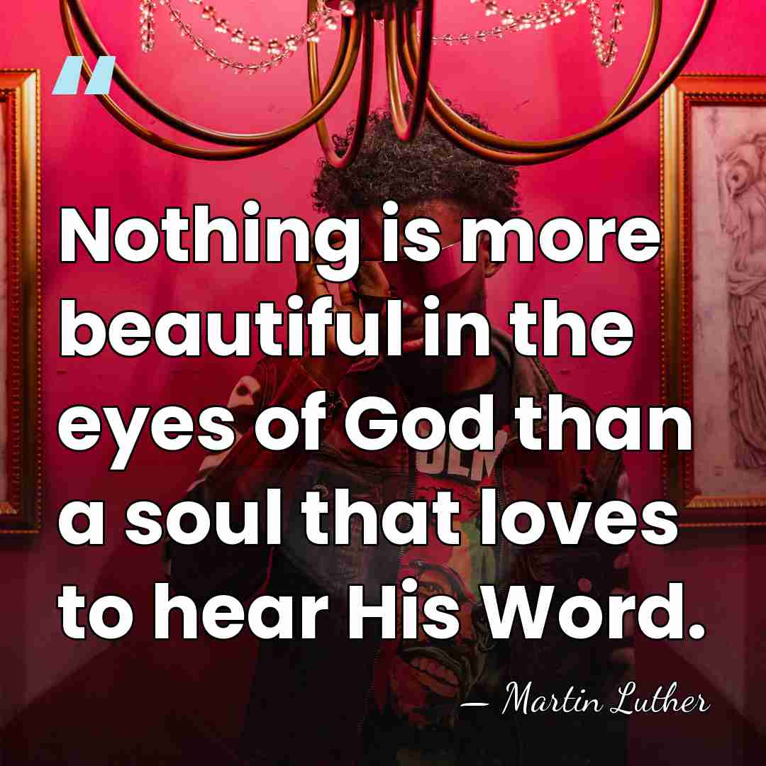 Nothing is more beautiful in the eyes of God than a soul&hellip; - Martin Luther