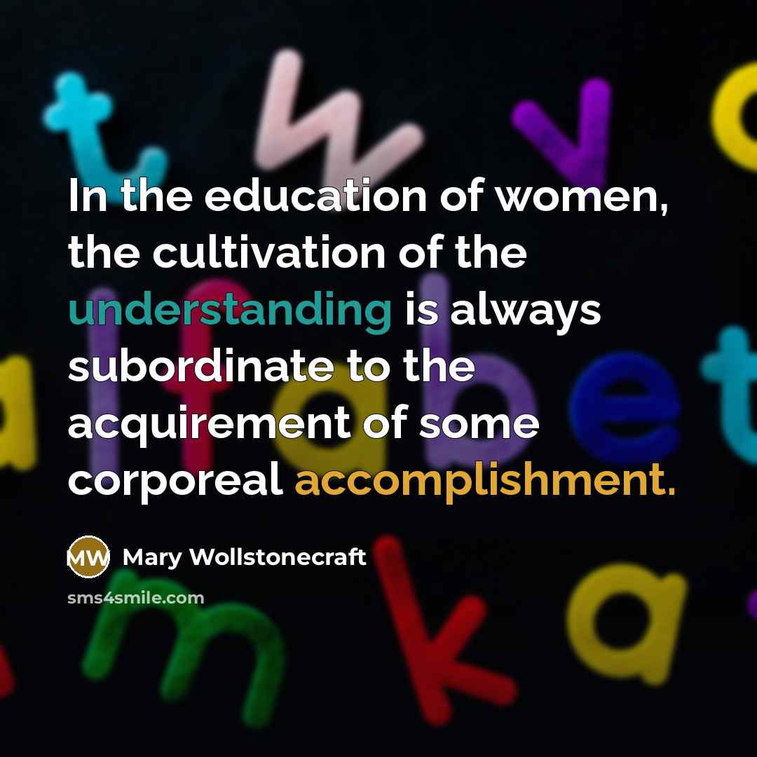 “In the education of women, the cultivation of the understanding…” quote by Mary Wollstonecraft