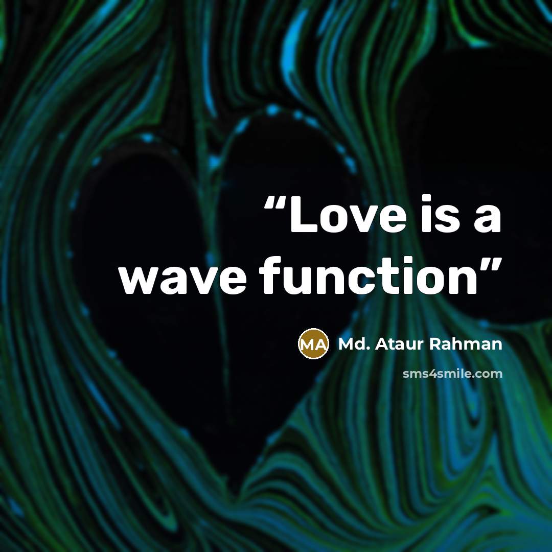 “Love is a wave function” quote by Md. Ataur Rahman