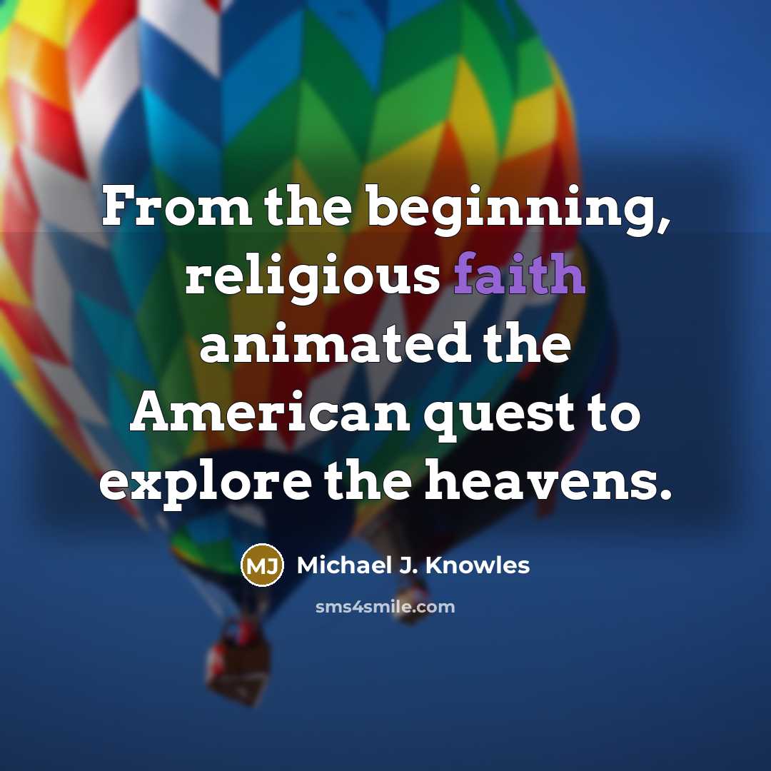 “From the beginning, religious faith animated the American quest to…” quote by Michael J. Knowles