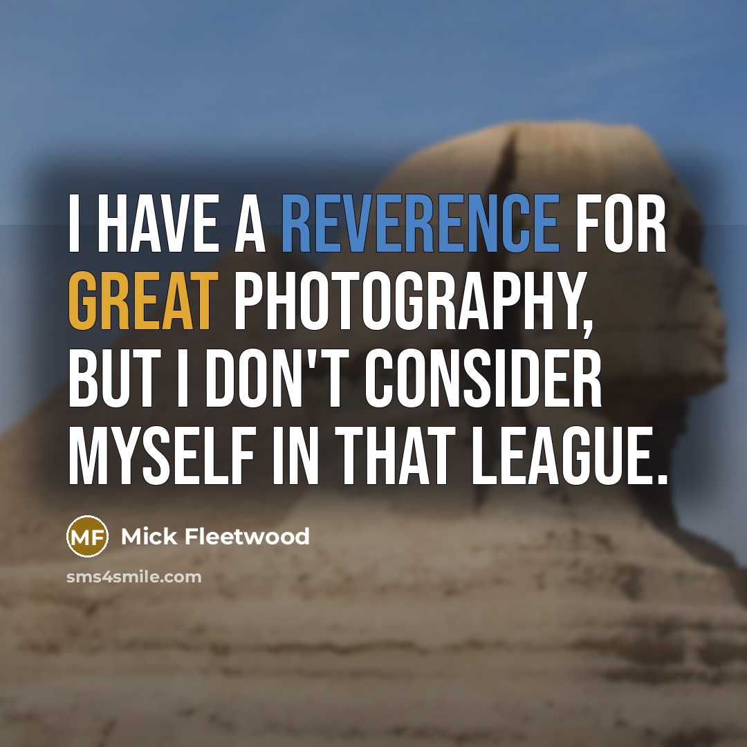 “I have a reverence for great photography, but I don't…” quote by Mick Fleetwood