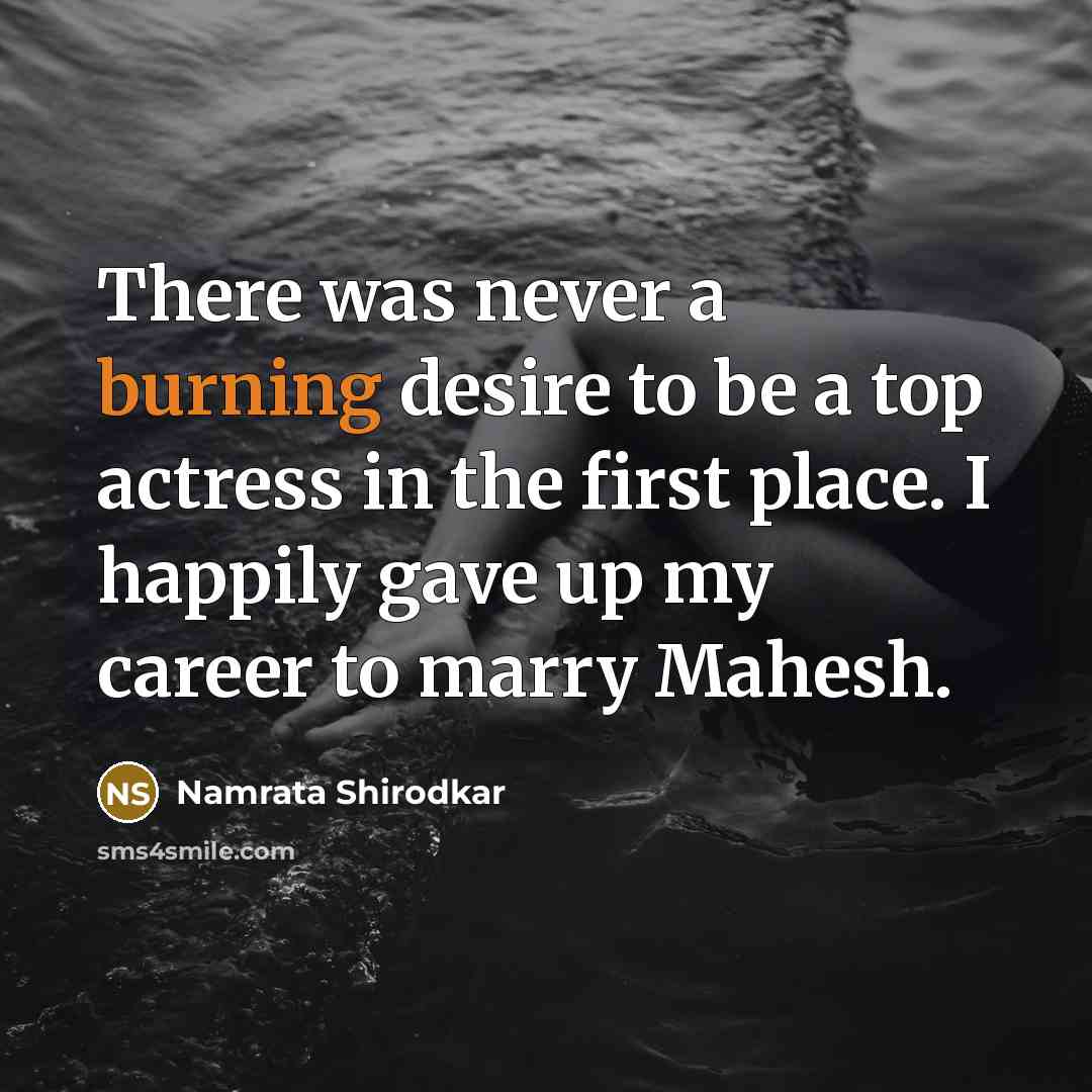 “There was never a burning desire to be a top…” quote by Namrata Shirodkar