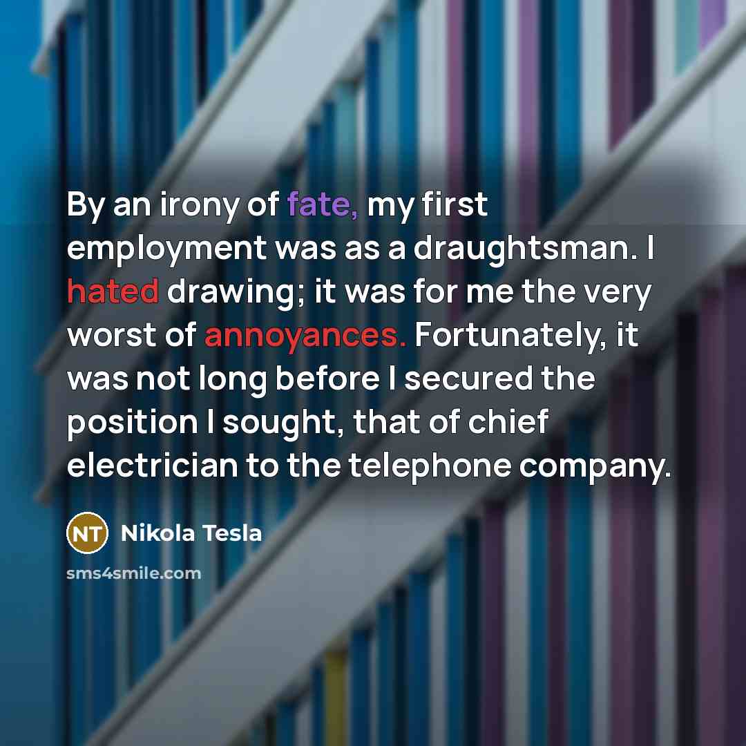“By an irony of fate, my first employment was as…” quote by Nikola Tesla