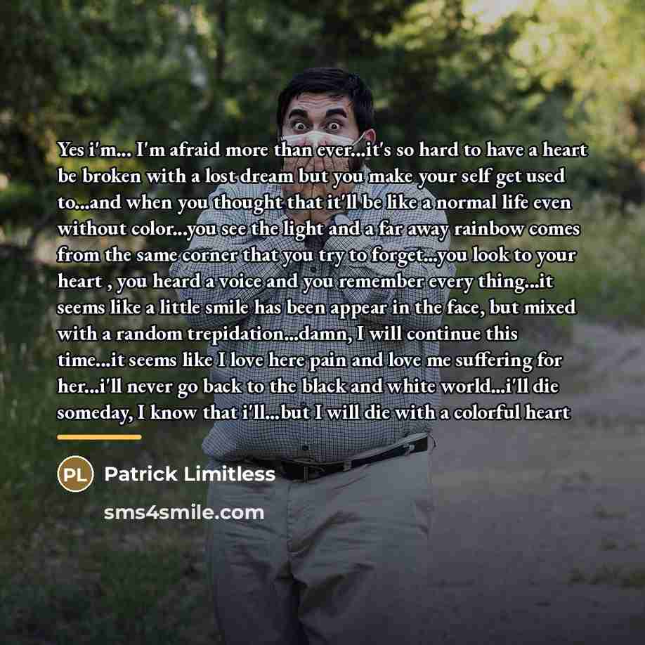 “Yes i'm... I'm afraid more than ever...it's so hard to…” quote by Patrick Limitless