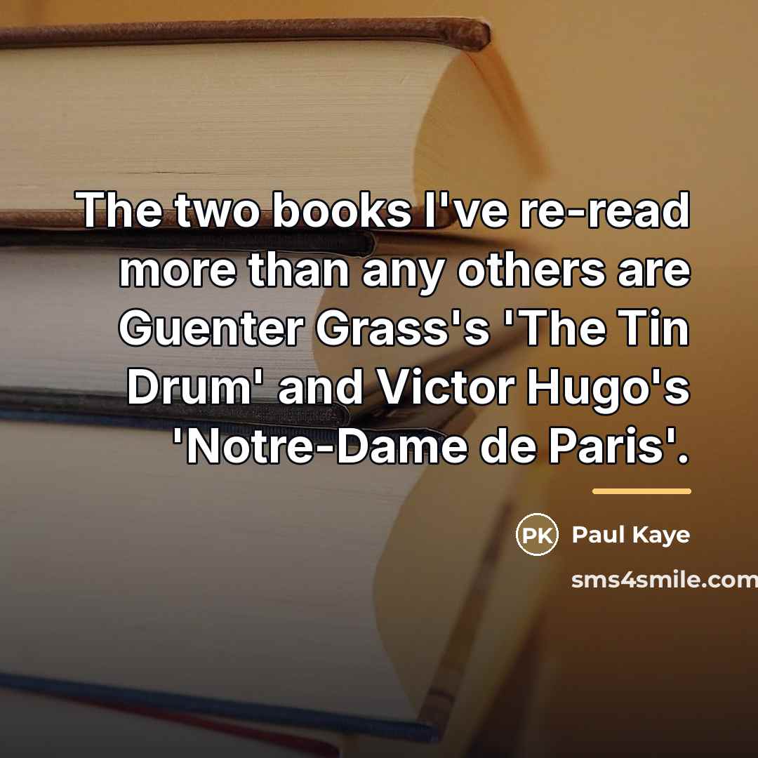 “The two books I've re-read more than any others are…” quote by Paul Kaye