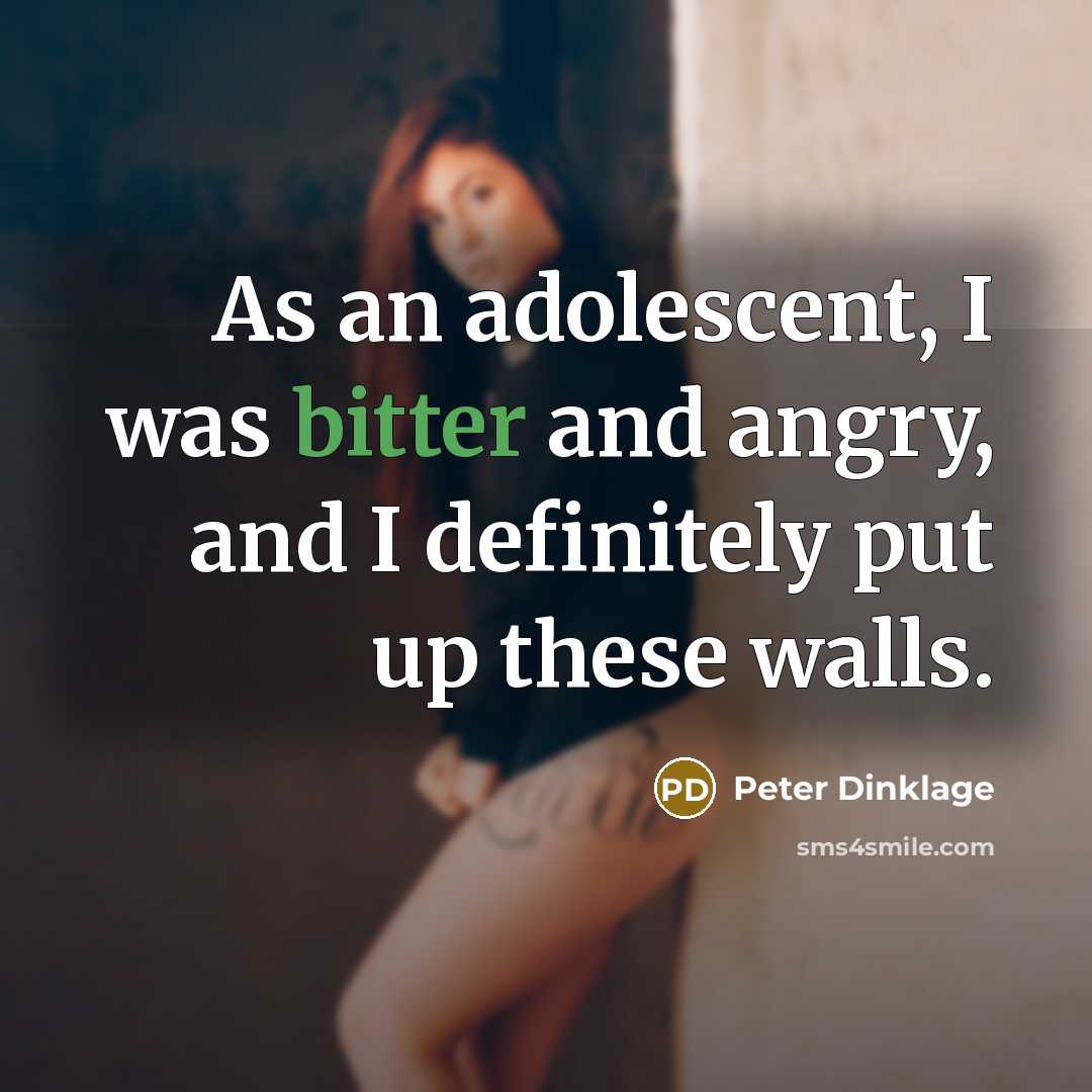 “As an adolescent, I was bitter and angry, and I…” quote by Peter Dinklage