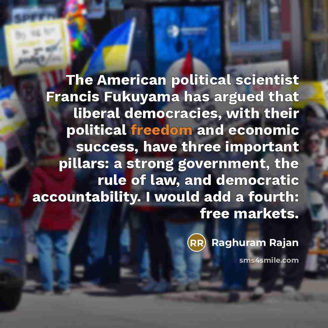 “The American political scientist Francis Fukuyama has argued that liberal…” quote by Raghuram Rajan