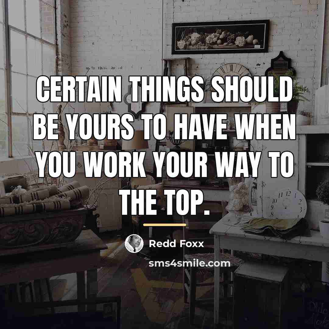 “Certain things should be yours to have when you work…” quote by Redd Foxx