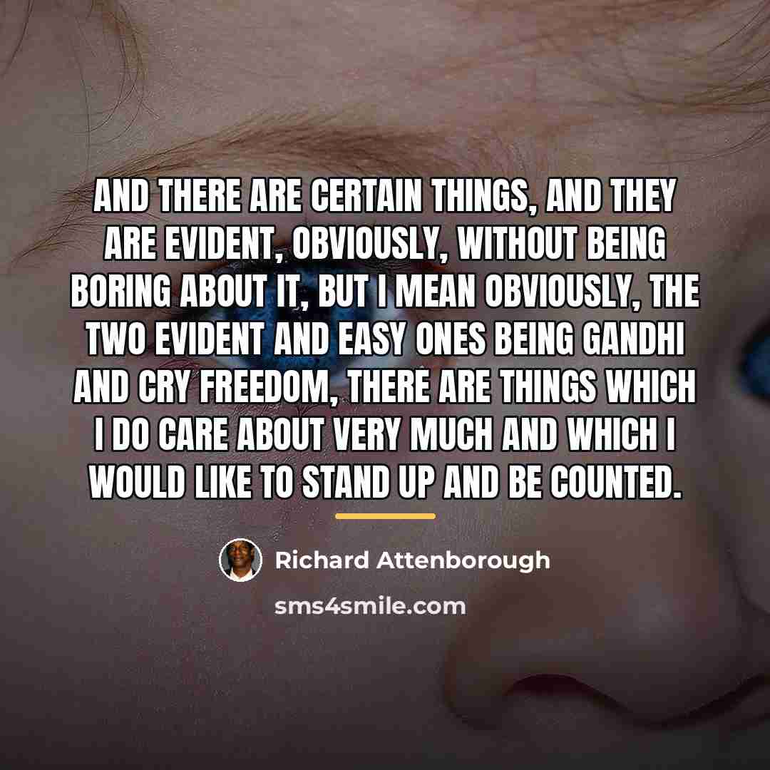 “And there are certain things, and they are evident, obviously,…” quote by Richard Attenborough