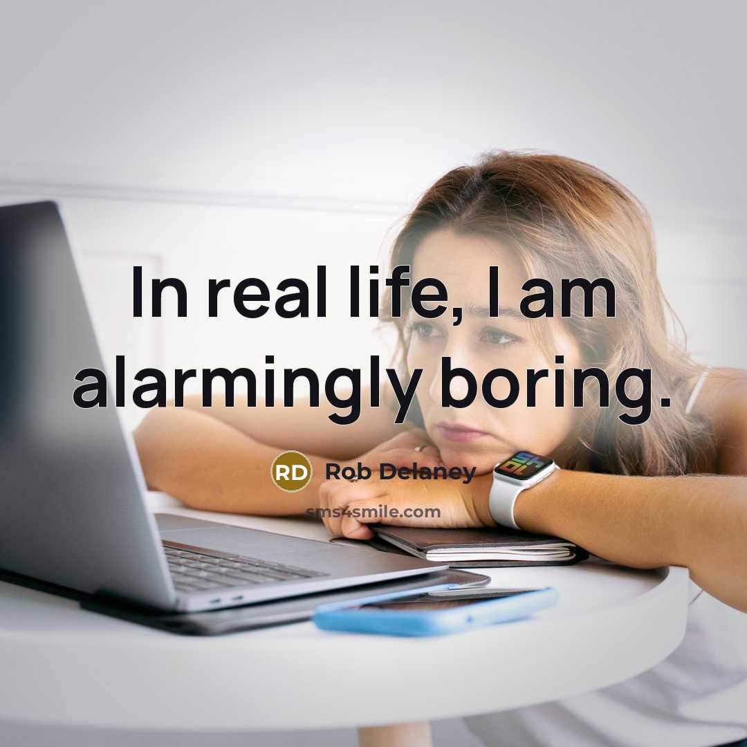 “In real life, I am alarmingly boring.…” quote by Rob Delaney