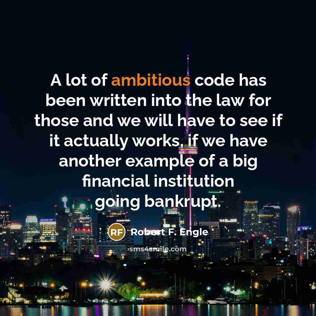 “A lot of ambitious code has been written into the…” quote by Robert F. Engle