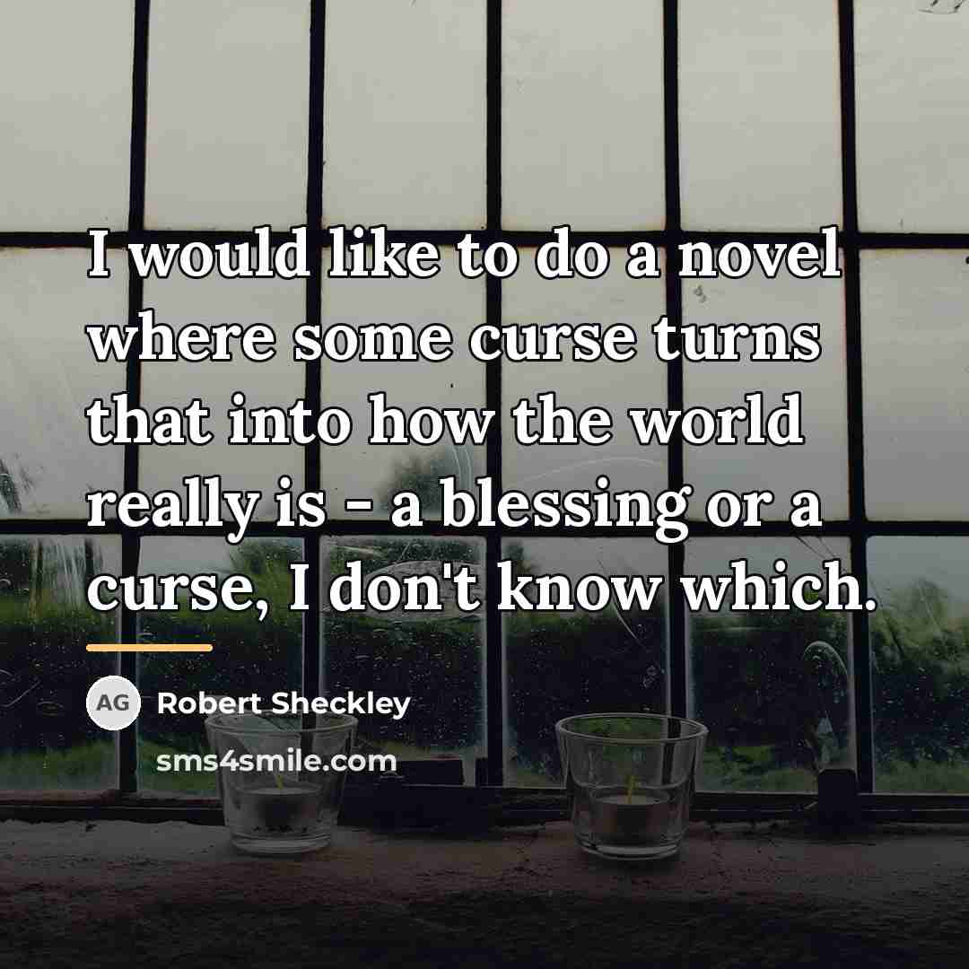 “I would like to do a novel where some curse…” quote by Robert Sheckley