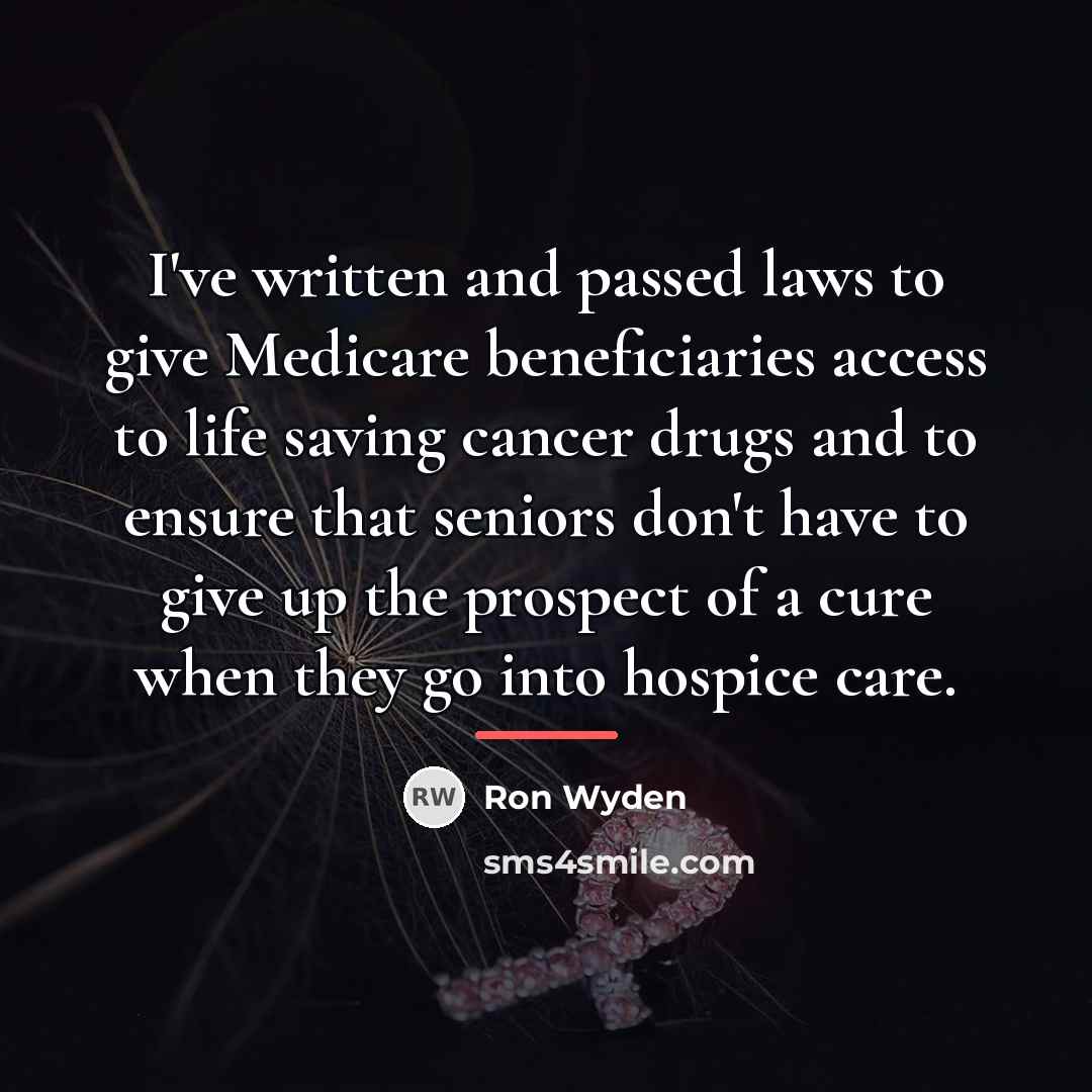 “I've written and passed laws to give Medicare beneficiaries access…” quote by Ron Wyden