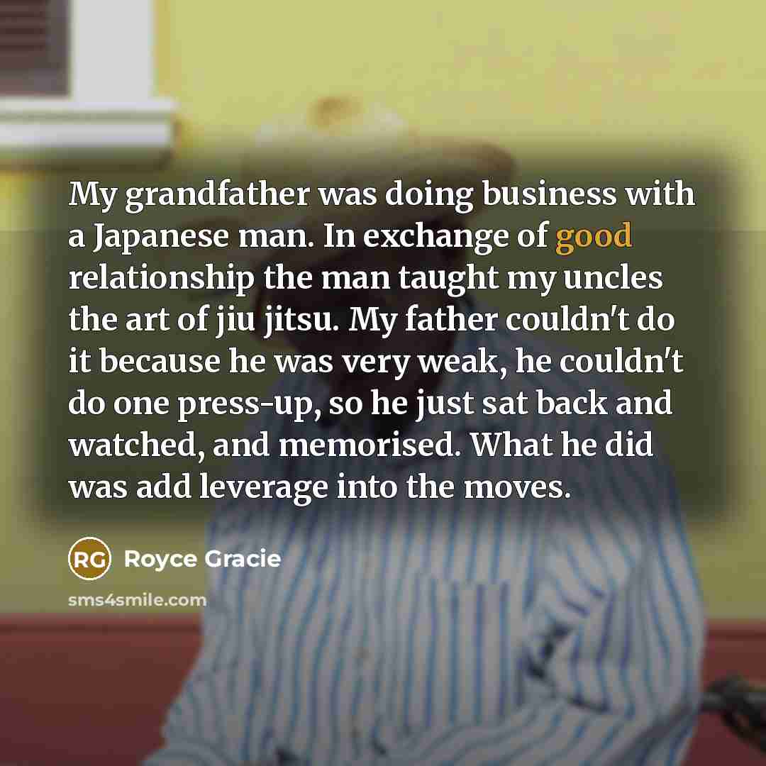 “My grandfather was doing business with a Japanese man. In…” quote by Royce Gracie