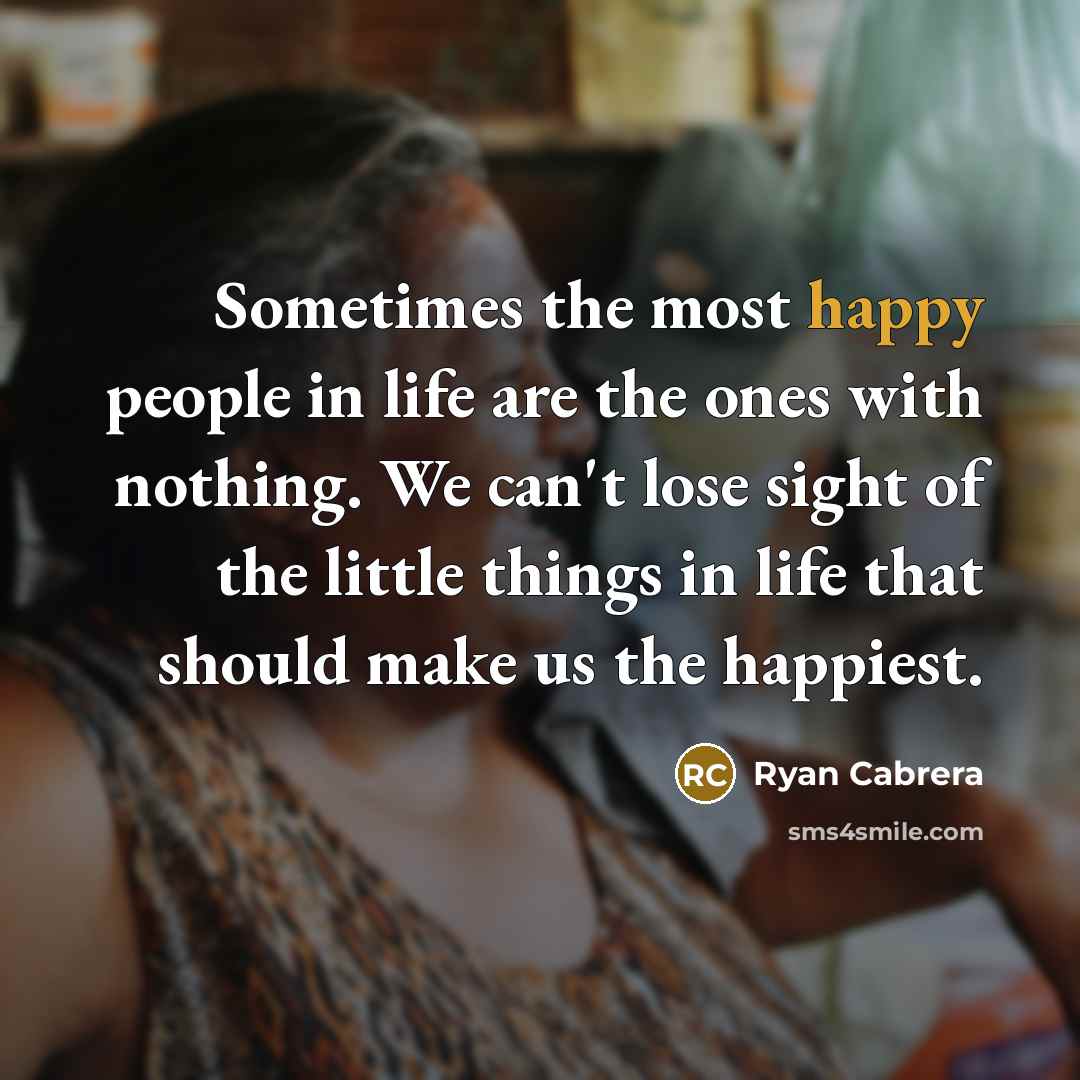 “Sometimes the most happy people in life are the ones…” quote by Ryan Cabrera